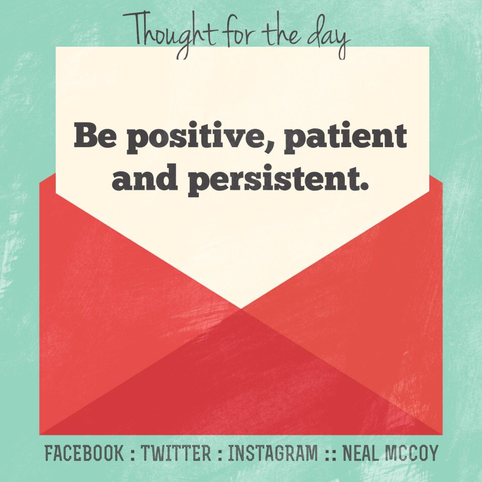 NealMcCoy's tweet photo. Thought for today: Be positive, patient and persistent. 
Y'all having a good day?? https://t.co/bYs3TgUJ0K