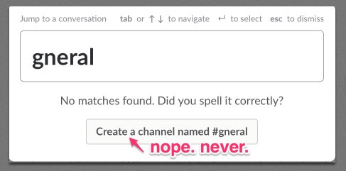 bvanvugt's tweet photo. @SlackHQ Being prompted to create channel after a Cmd+T typo is an hourly frustration. I never want to make #gneral. https://t.co/ubjcvfZfHg