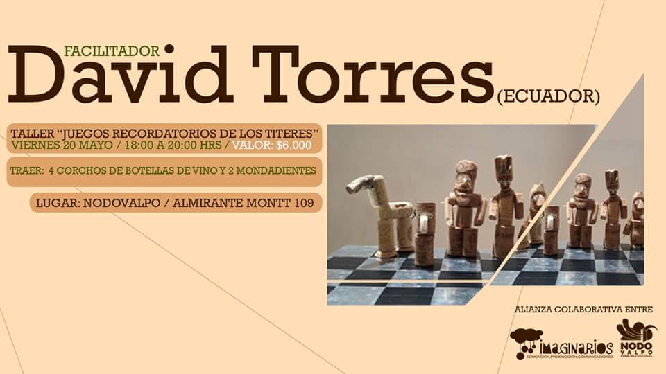"Juegos recordatorios de los títeres" de David Torres de Ecuador.Viernes 20 de mayo 18:00. +Info nodovalpo@gmail.com