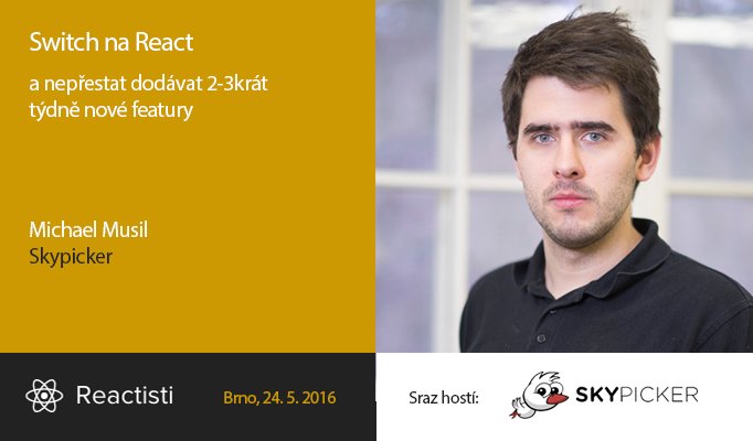 reactisti's tweet photo. Prvním spíkrem na brněnském srazu je Michael Musil, který nám ukáže plynulý přechod na React
https://t.co/5tNL9DqQ2S https://t.co/KlESBN37pd