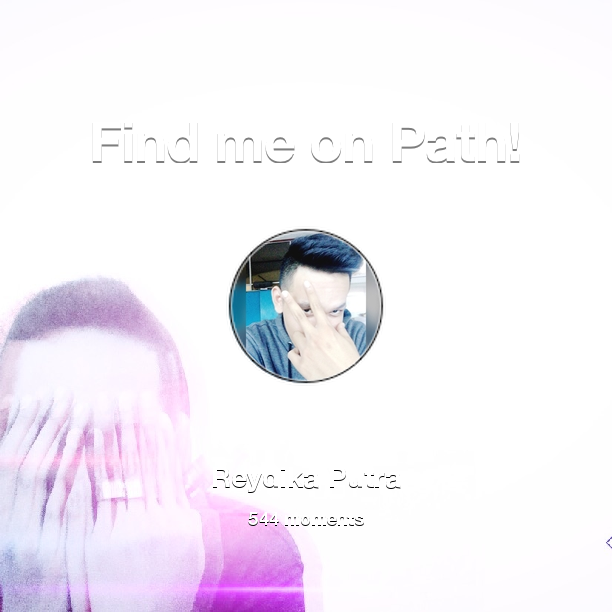 Find me on #Path now! Go to path.com/profile/3UXCk5