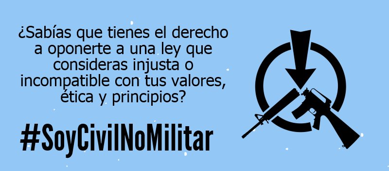 LabPaz's tweet photo. #Objetar el #militarismo, es un proceso #democrático amparado por el estado de #derecho.Por eso #SoyCivilNoMilitar https://t.co/bzis9rQYwO