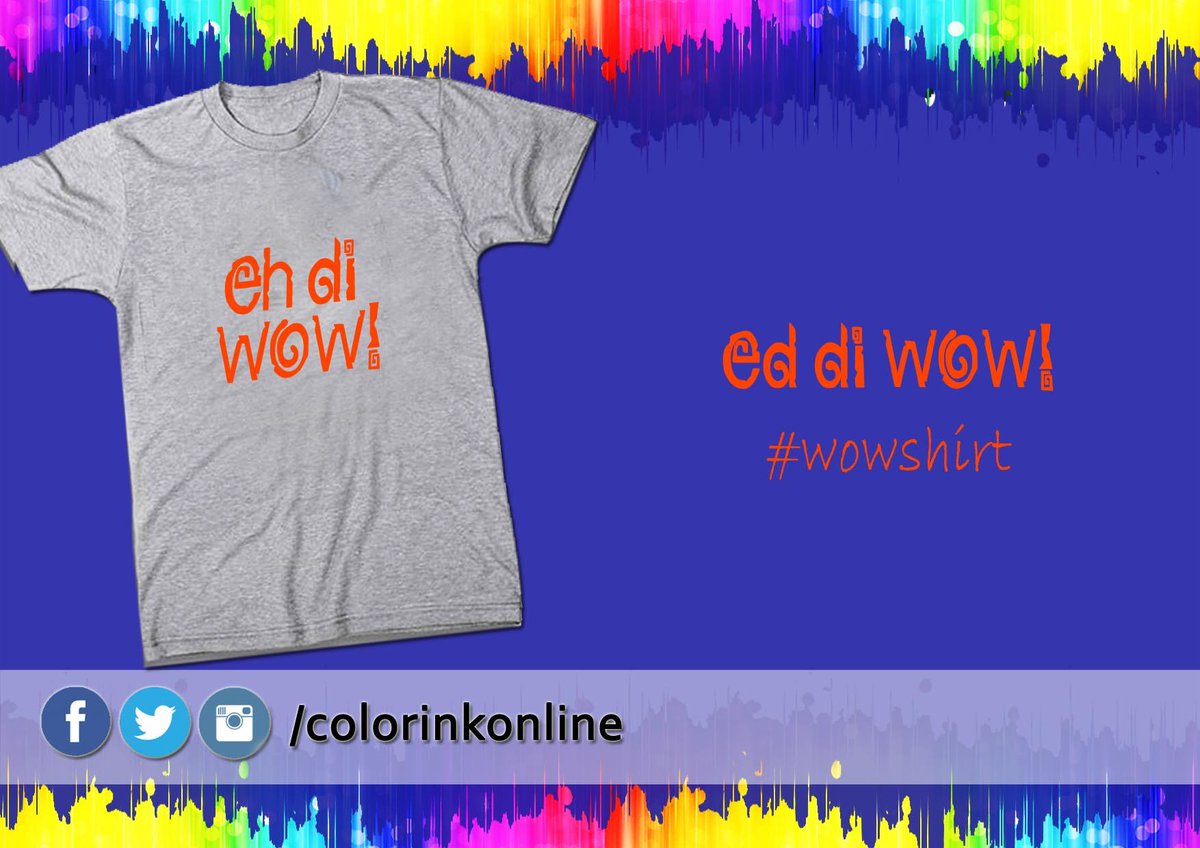 colorinkonline's tweet image. Eh di wow shirt! :) #SummercollectionShirt #TshirtPrint #Wowdesign