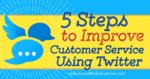 GuyKawasaki's tweet photo. 5 Steps to Improve Your Customer Service Using Twitter https://t.co/oyBSSUeWhg via Social Media Examiner https://t.co/SuYMv7GlLL