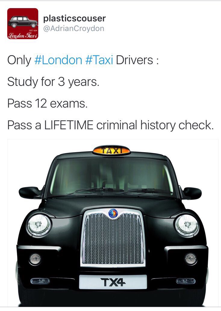 AdrianCroydon's tweet photo. London Taxi Drivers pass an advanced UK Driving Test .
Mini Cabs like Uber don't even have a UK Driving Licence. https://t.co/zydXq7hAoA