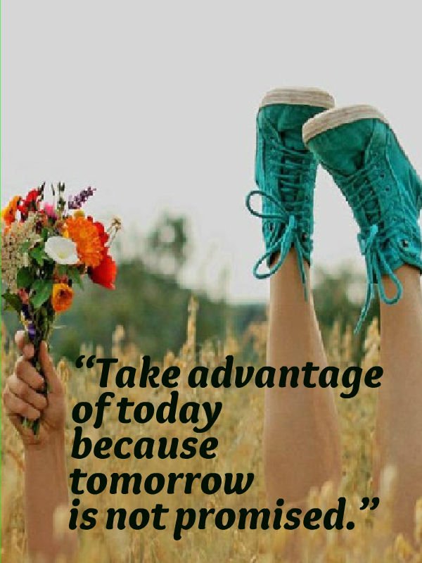 AndroidSending's tweet image. Take #advantage of #today because tomorrow is not #promised.