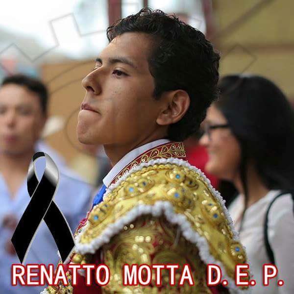Pésame a los familiares de Renatto Motta, novillero peruano fallecido por cornada de un novillo ayer. D.E.P. TORERO