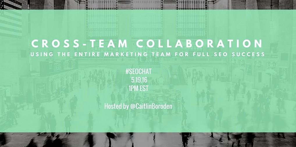 Moz's tweet image. Cross-Team Collaboration: Using the Entire Marketing Team for #SEO Success. #SEOChat w/ @caitlinboroden 5.19 - 1 ET