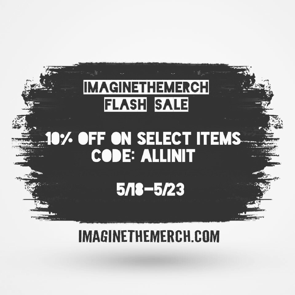 FLASH SALE TIME! 10% off of select items at imaginethemerch.com with the code "ALLINIT" until 5/23