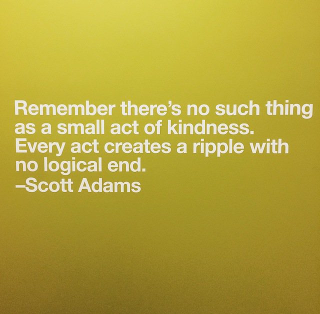 "Remember there's no such thing as a small act of kindness..." - Scott Adams #WednesdayWisdom