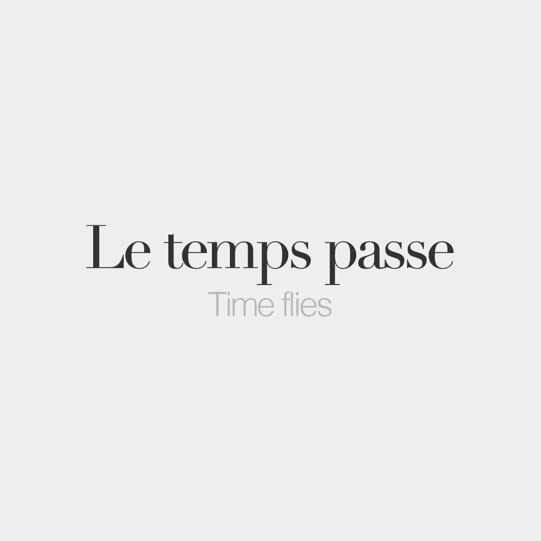 Le temps passe | Time flies | /lə tɑ̃ pɑs/ #frenchwords