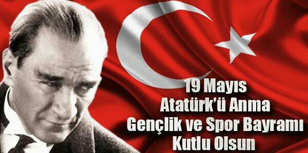 19 Mayıs Atatürk'ü Anma, Gençlik ve Spor Bayramımız kutlu olsun.