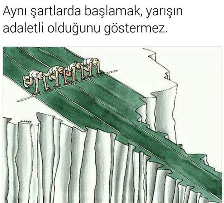 Aynı şartlarda başlamak, yarışın adaletli olduğunu göstermez.