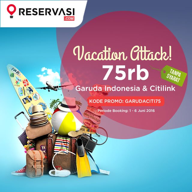 reservasicom's tweet image. Vacation Attack! Diskon 75k untuk Garuda Indonesia &amp;amp; Citilink hanya di Reservasi! goo.gl/hyuyrw #junepromo