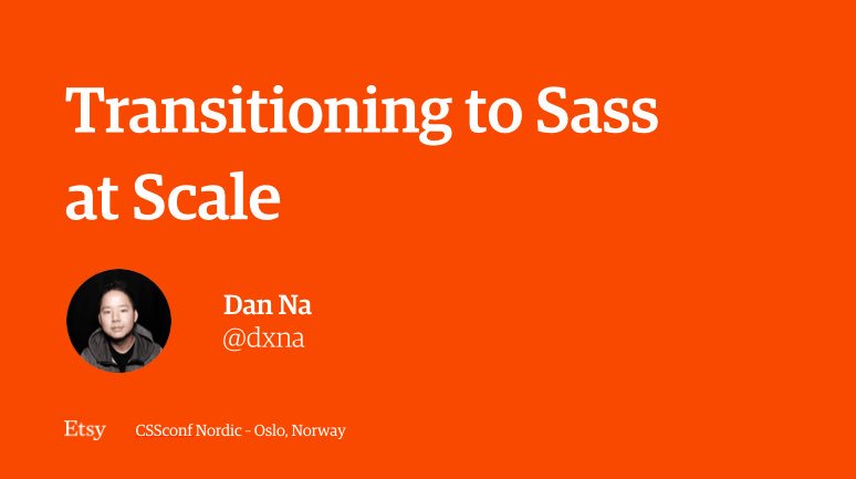 Hi <a href="/CSSconfNO/">CSSconf Nordic</a>! Resources for my talk, Transitioning to Sass at Scale, can be found at talks.danielna.com/cssconfno-2016/