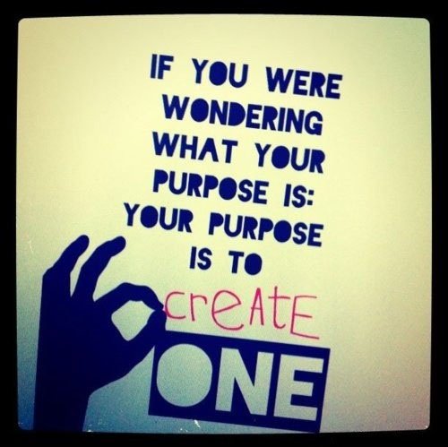 label_apps's tweet image. If you were #wondering what your #purpose is: Your purpose is to #create one.