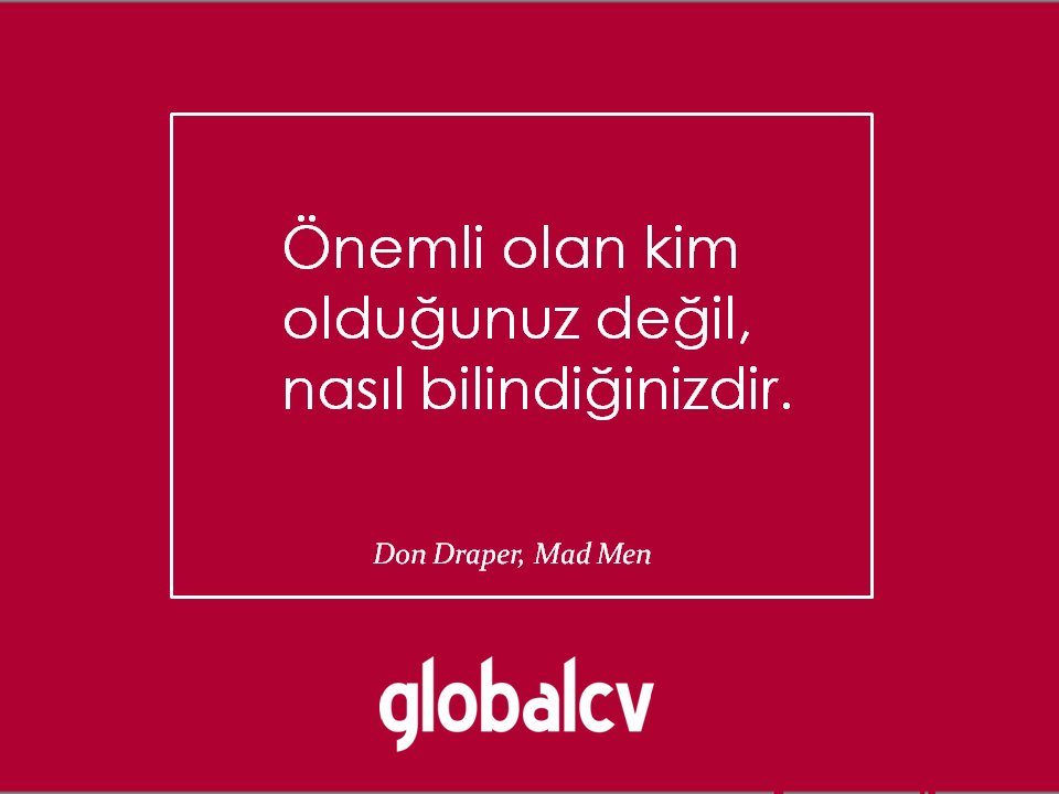 globalcvcom's tweet photo. Önemli olan kim olduğunuz değil, nasıl bilindiğinizdir. #Globalcv https://t.co/Vef3Pu06uQ