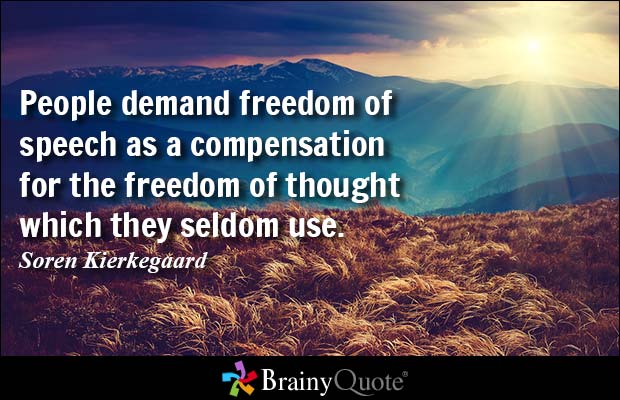 People demand freedom of speech as a compensation for the freedom of thought which they seldom use. #QOTD