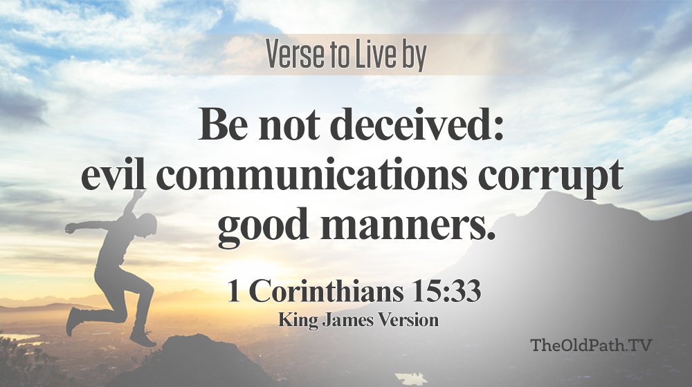 Evil communication corrupts good manners