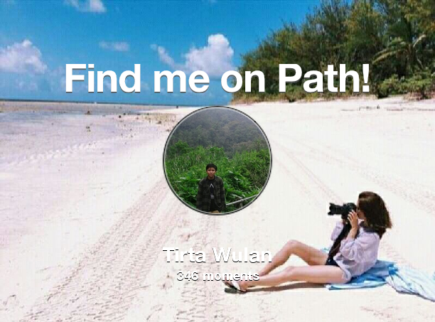 Find me on #Path now! Go to path.com/profile/1z43yD