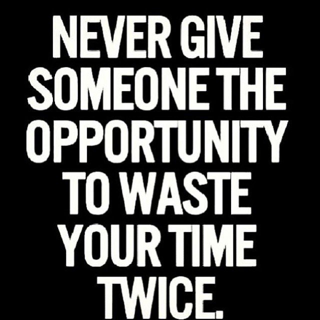 gateway_android's tweet image. Never give someone the #opportunity to #waste your #time twice.