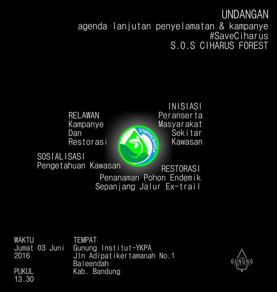 Undangan Terbuka! 

Agenda lanjutan penyelamatan &amp; kampanye #SaveCiharus 

03 Juni | 13.30 | Gunung Institut