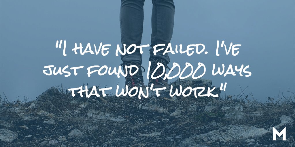 Monster's tweet photo. "I have not failed. I've just found 10,000 ways that won't work." 

–Thomas Edison #QOTD #ThursdayThoughts https://t.co/em9Pl9SXmE