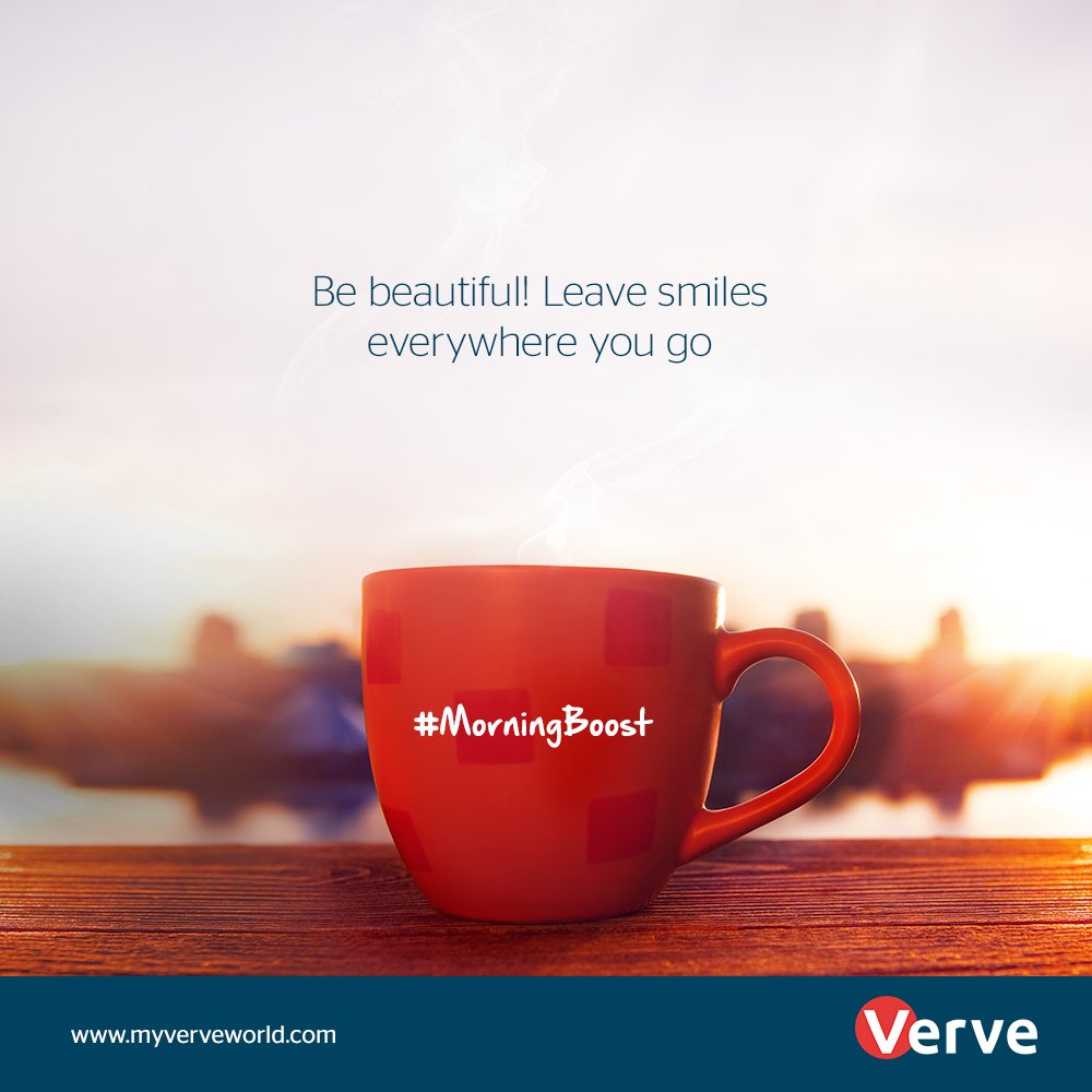Be beautiful! Leave smiles everywhere you go. #VerveMorningBoost #WhateverTheReason