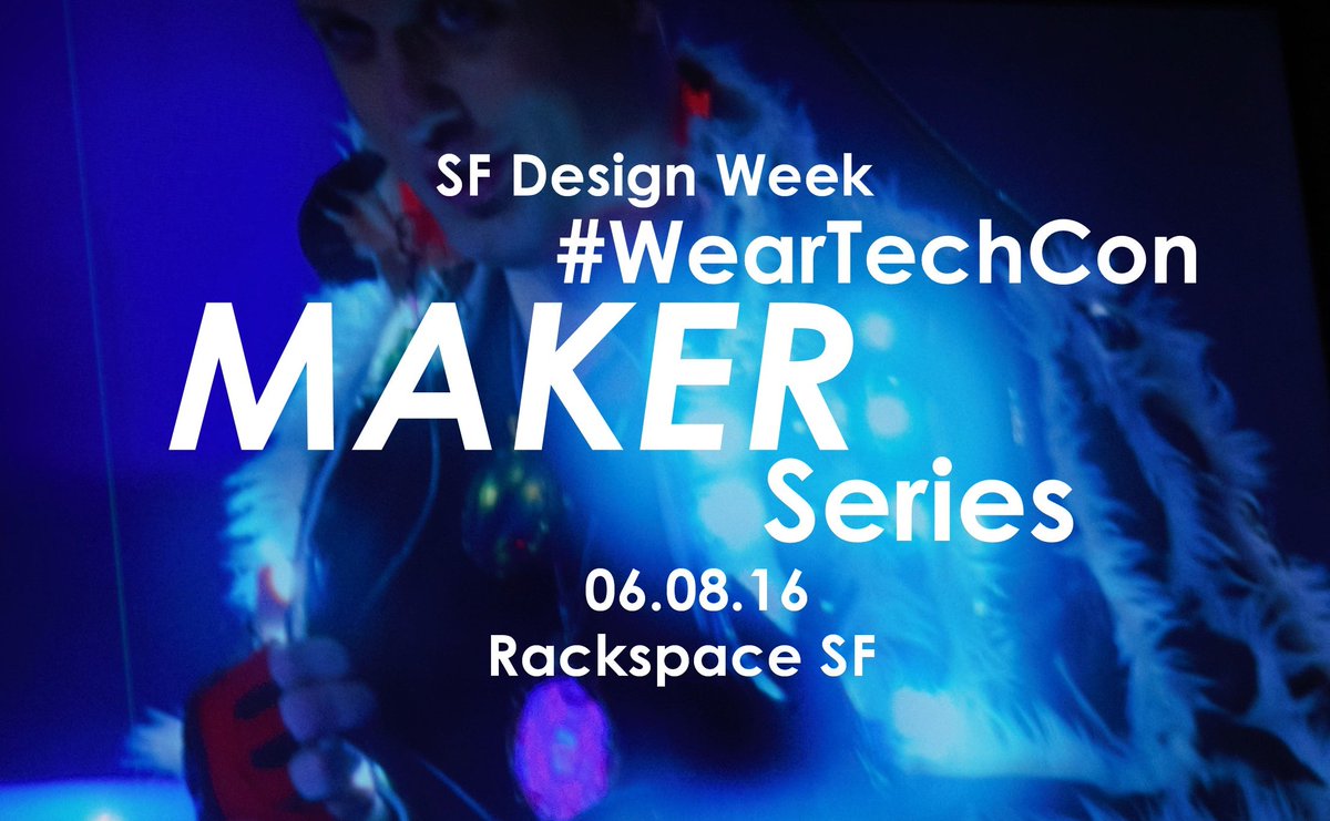 sfftlab's tweet photo. #WearTechCon MAKER Series 06/08/16 #SFDesignWeek RSVP @ https://t.co/V8AAoHEpus #SFDW2016 #FashionTech #WearableTech https://t.co/SfPKn7lYzz