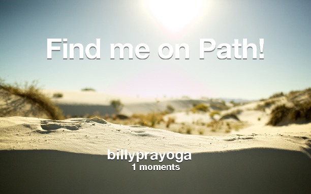 Find me on #Path now! Go to path.com/profile/3X3EKY