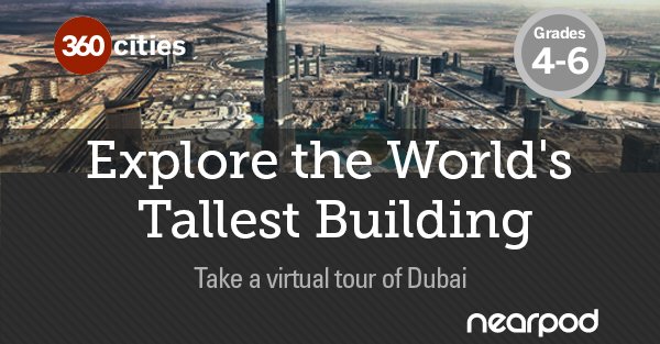nearpod's tweet image. Take students on a Virtual Field Trip to the world&apos;s tallest building! npps.co/v