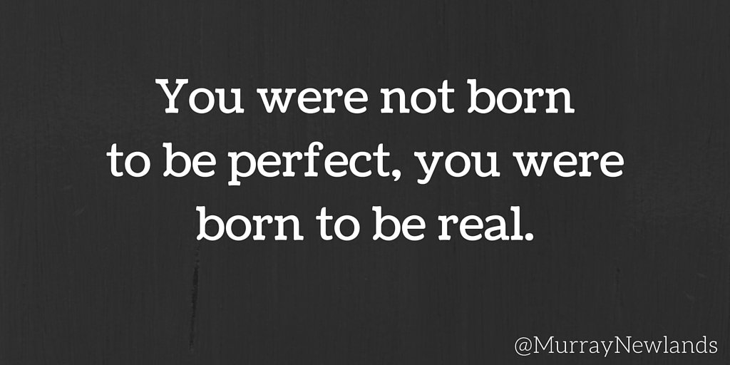 BradFireborn's tweet photo. RT leonawrote "RT MurrayNewlands: You were not born to be perfect, you were born to be real. #ProgressnotPerfectio… https://t.co/JW5UbQwj0c"