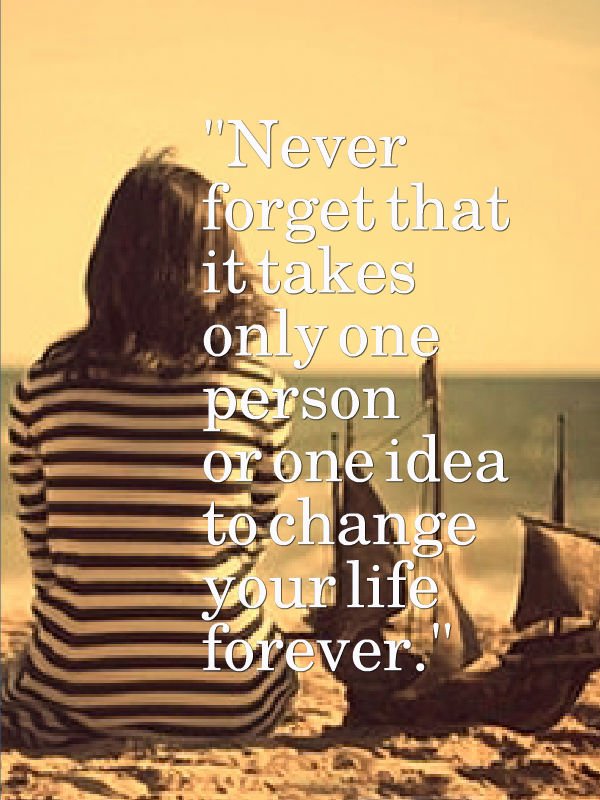 androidsms2's tweet image. Never #forget that it takes only one #person or idea to change your #life forever.