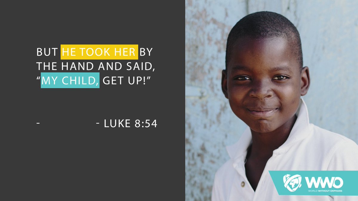 WithoutOrphans's tweet image. Luke 8:54 But he took her by the hand and said, “My child, get up!”
#wwo #worldwithoutorphans #child