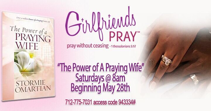 GirlfriendsPray's tweet photo. Beginning SAT 5/28, join  @GirlfriendsPray for “The Power of a Praying Wife” 8am EST. Dial 712-775-7031 code 943334# https://t.co/Qcc8DknNbw