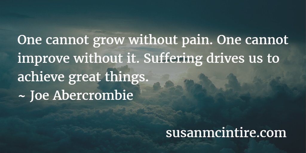 susanjmcintire's tweet image. One cannot grow without pain. One cannot improve without it. Suffering drives us...~Abercrombie #amwriting #writer