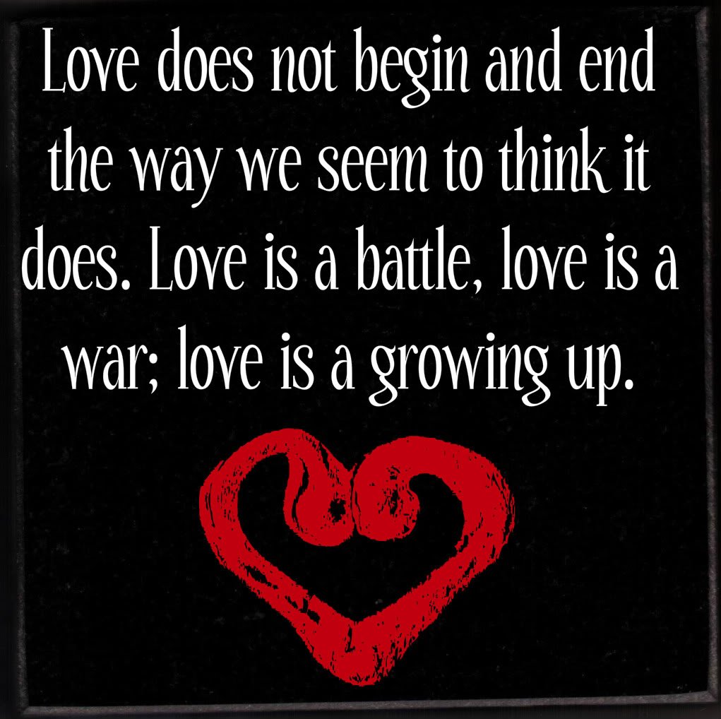 SoftwareMass's tweet image. #Love does not begin and end the way we seem to think it does. Love is a battle, love is a war; love is a growing up