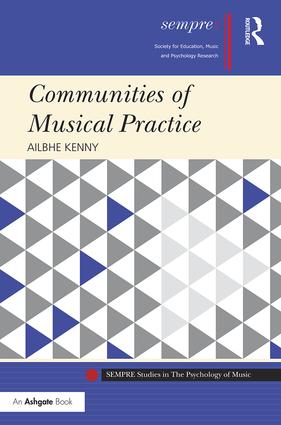SEMPRE Studies in The Psychology of Music: Communities of Musical Practice, By Ailbhe Kenny, tinyurl.com/j86rork