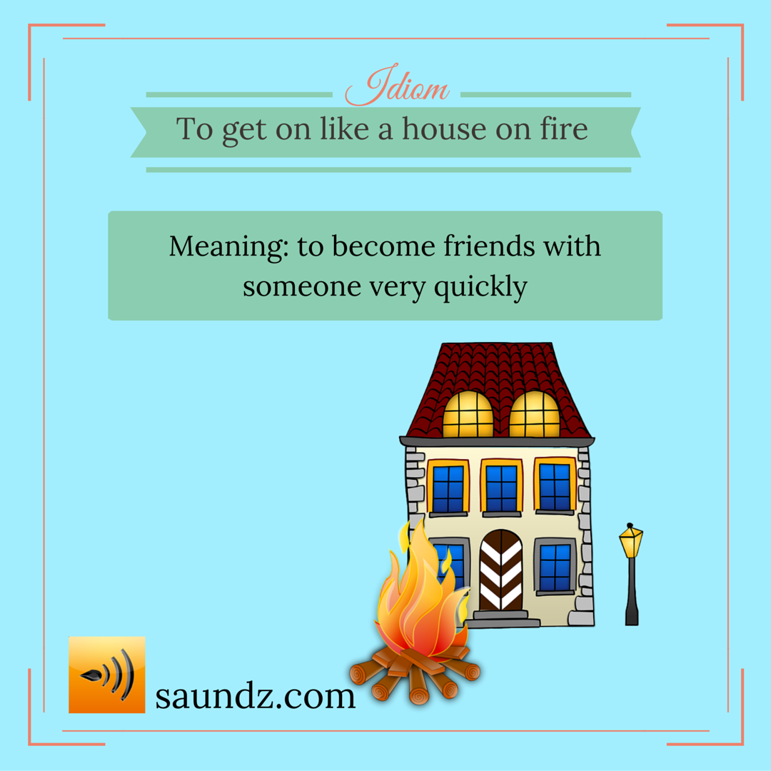 Get Along Like A House On Fire House Decor