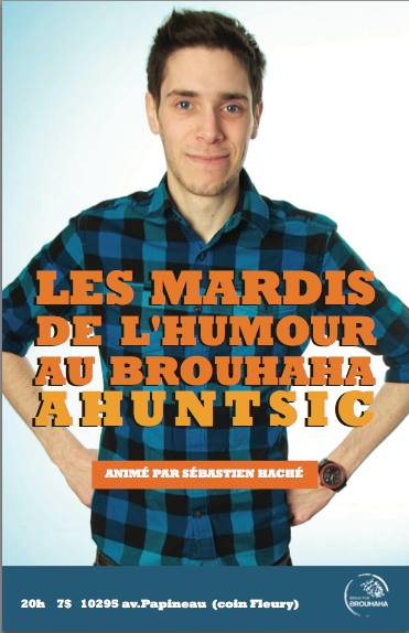 MARDIS DE L'HUMOUR AU BROUHAHA AHUNTSIC
Animés par Sébastien Haché tous les mardis à 20h
Dernière de la saison!!!