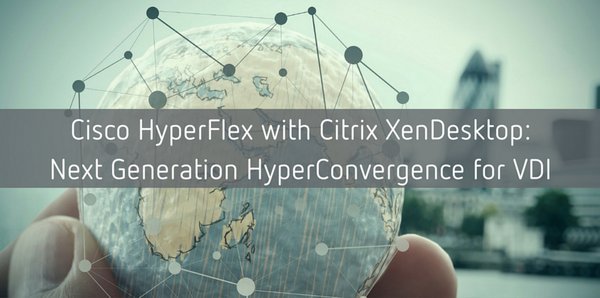 ciscoDC's tweet image. Learn why Cisco #HyperFlex is the right #Hyperconvergence choice for #VDI.
cs.co/6012BqHcg