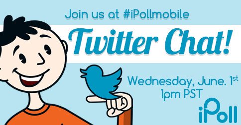 We are bringing back the weekly Twitter Chats, starting next Wed., June 1 at 1pm PST! Join us at #iPollmobile