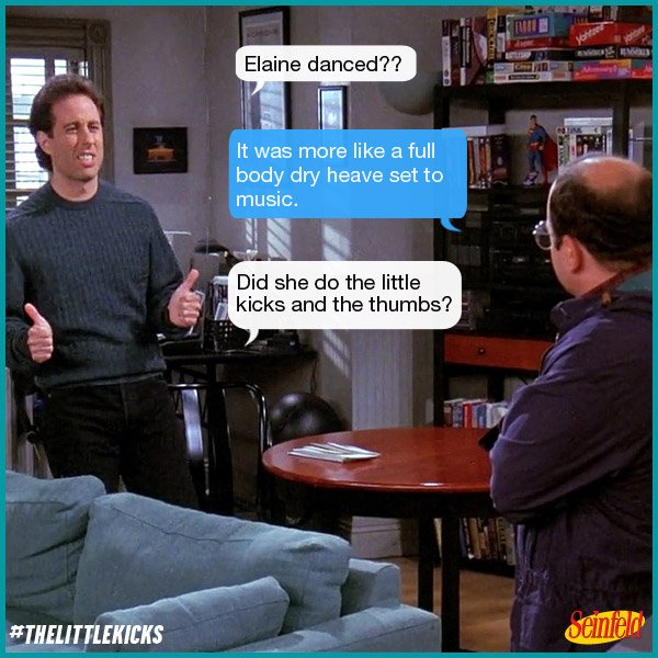 "Did she do the little kicks and the thumbs?" #Seinfeld https://t.co/bSudaRECwq