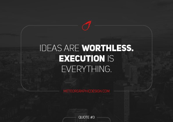 MeteorGD's tweet image. Ideas are worthless. Execution is everything. -Scott Adams #SimplicityIsBeauty #GraphicDesign #Quotes