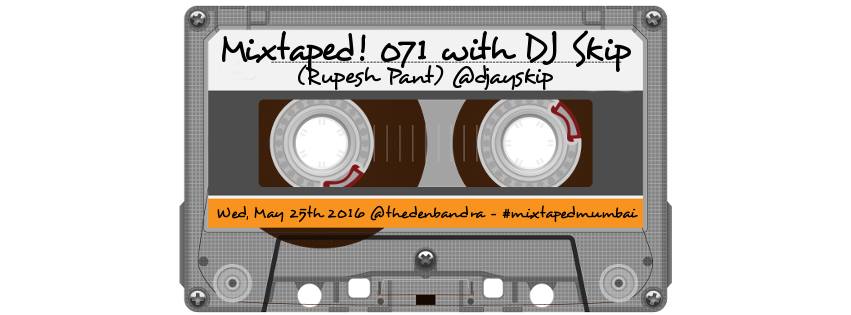 TheDenBandra's tweet image. Mixtaped! 071 with DJ Skip (Rupesh Pant) - @djayskip @wtsindia @BombilTimes @bandra_buzz @thewildcity #bandra