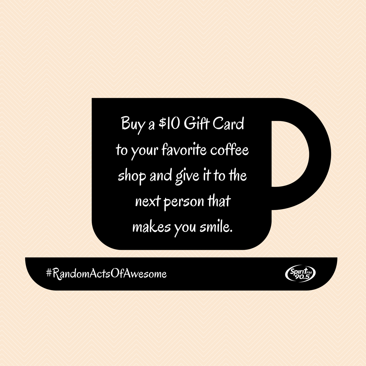 ItsMySpiritFM's tweet photo. Buy a gift card to your favorite coffee shop & give it to the next person that makes you smile. #RandomActsOfAwesome https://t.co/XZqQAd9b8w