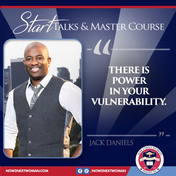 Now2NextWoman's tweet image. "There is power in your vulnerability." @jackAdaniels one of our amazing #START2016 audio course coaches!