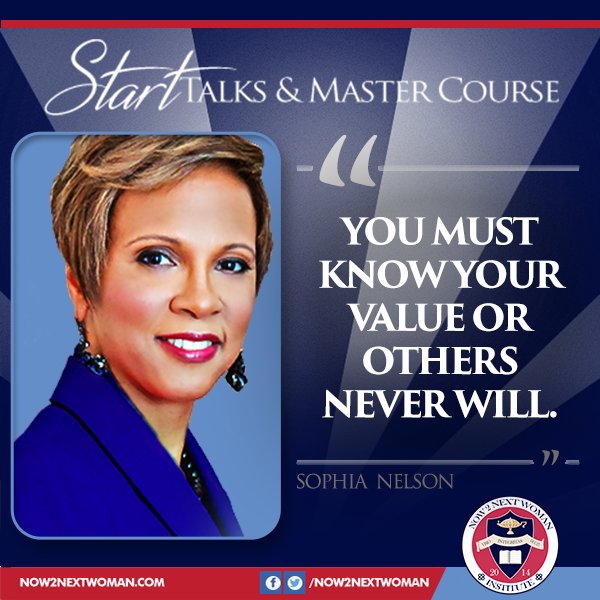 Now2NextWoman's tweet image. "You must know your value or others never will." @IAmSophiaNelson founder of #Now2NextWoman &amp;amp; Coach #Start2016