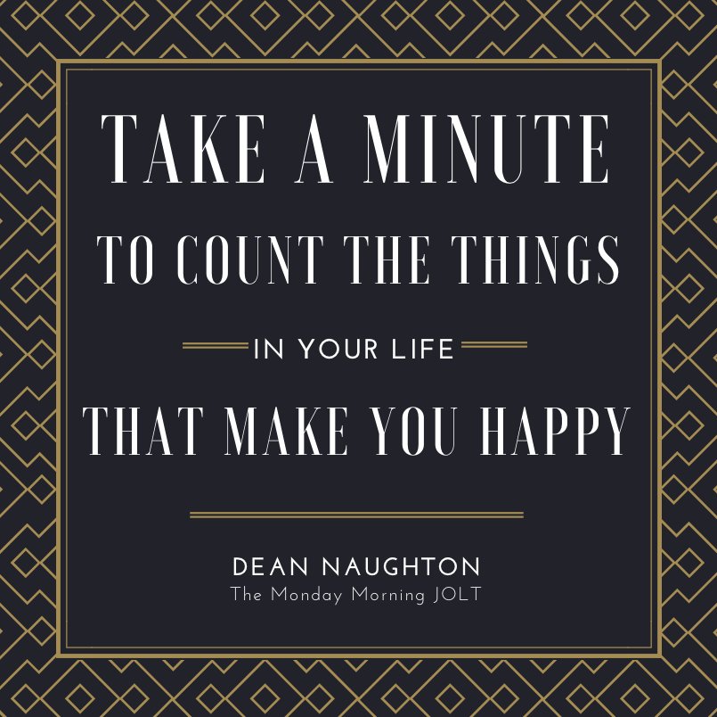 Dean411's tweet photo. Take a minute to count the things in your life that make you happy! https://t.co/Er59kRJdJS