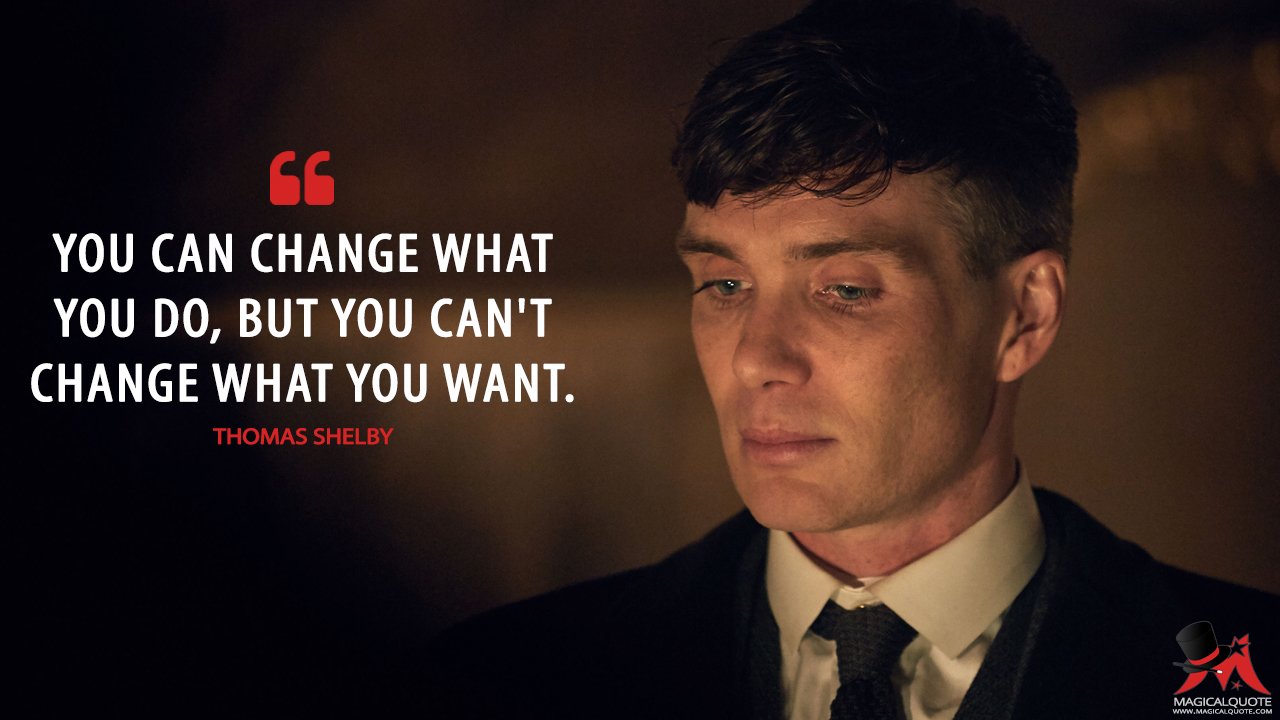 MagicalQuote on Twitter: "#ThomasShelby: You can change 
